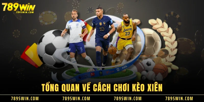 Tổng quan về cách chơi kèo xiên