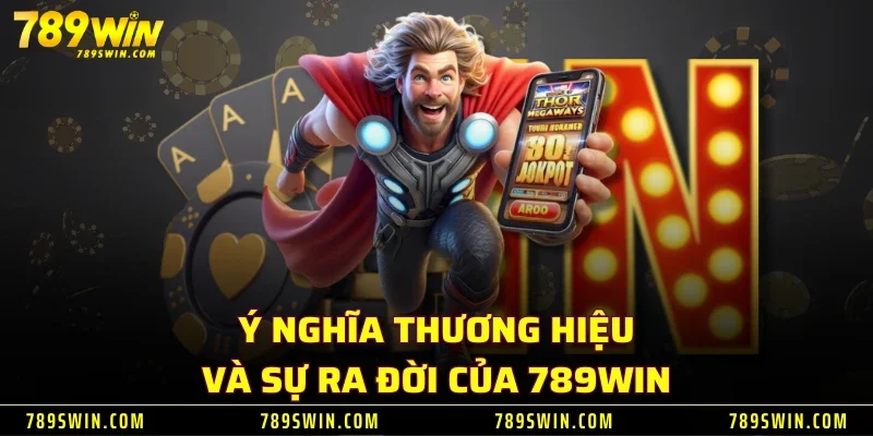 Ý nghĩa thương hiệu và sự ra đời của 789WIN